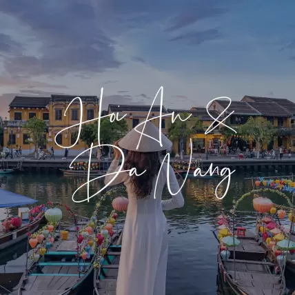 Hoi An & Da Nang Hoi An & Da Nang